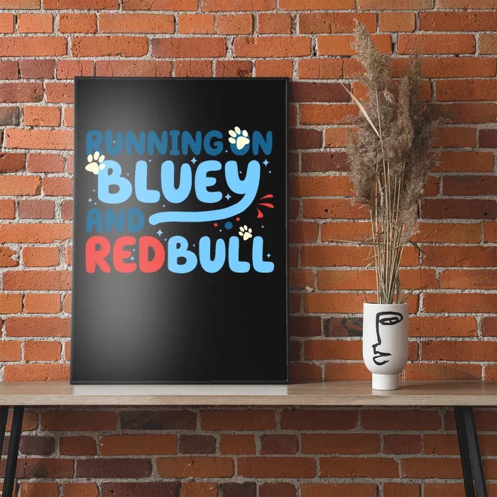 Running On Blue Heeler And Energy Drinks Red White Blue Dog Blu Poster