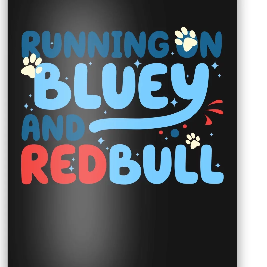 Running On Blue Heeler And Energy Drinks Red White Blue Dog Blu Poster