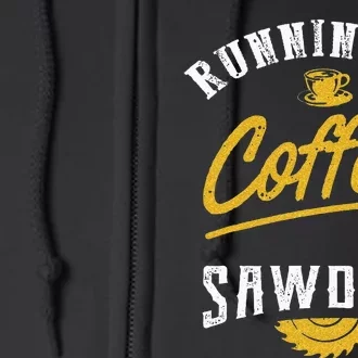 Running On Coffee And Sawdust Woodworking Full Zip Hoodie