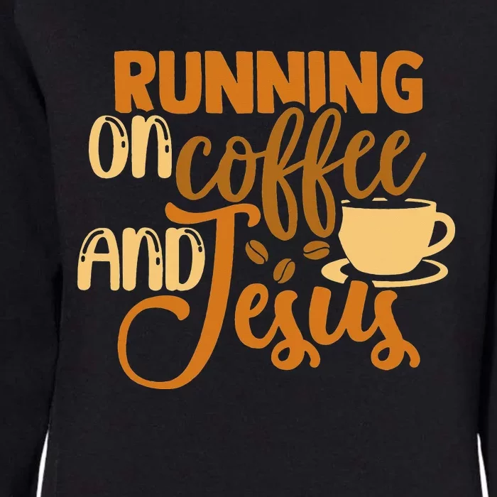 Running On Coffee And Jesus Christian God Church Christ Womens California Wash Sweatshirt