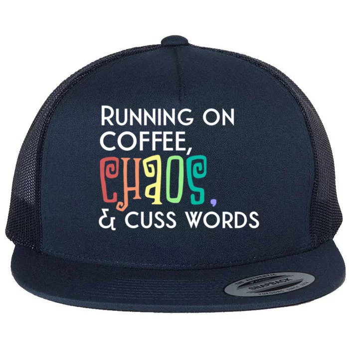 Running On Coffee Chaos Cuss Words Funny Mom Teacher Meaningful Gift Flat Bill Trucker Hat