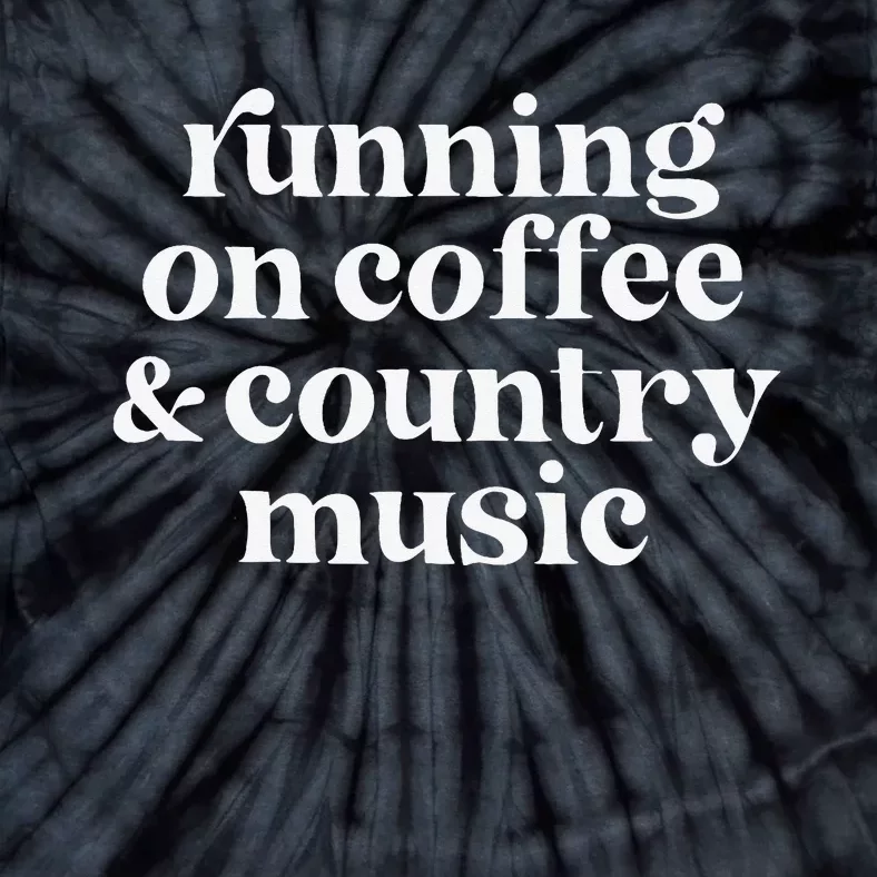 Running on Coffee & Country Music Funny Caffeine Tie-Dye T-Shirt