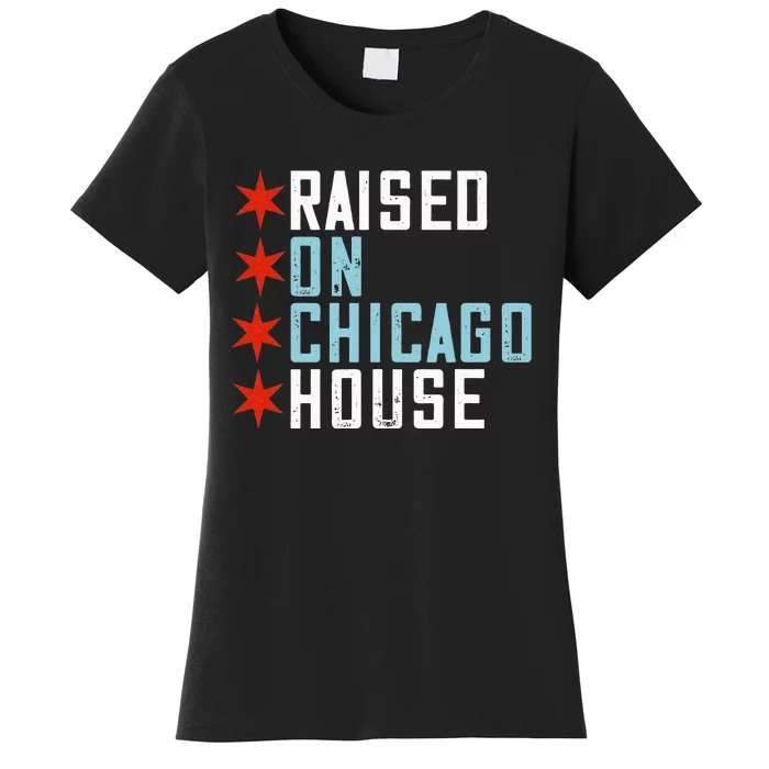 Raised On Chicago House Music EDM DJ Illinois Raver Women's T-Shirt