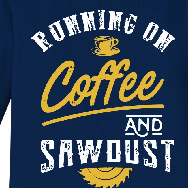 Running On Coffee And Sawdust Woodworking Baby Long Sleeve Bodysuit