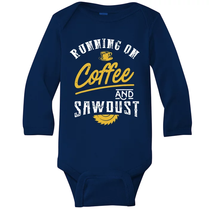 Running On Coffee And Sawdust Woodworking Baby Long Sleeve Bodysuit