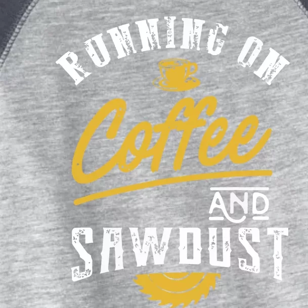 Running On Coffee And Sawdust Woodworking Toddler Fine Jersey T-Shirt