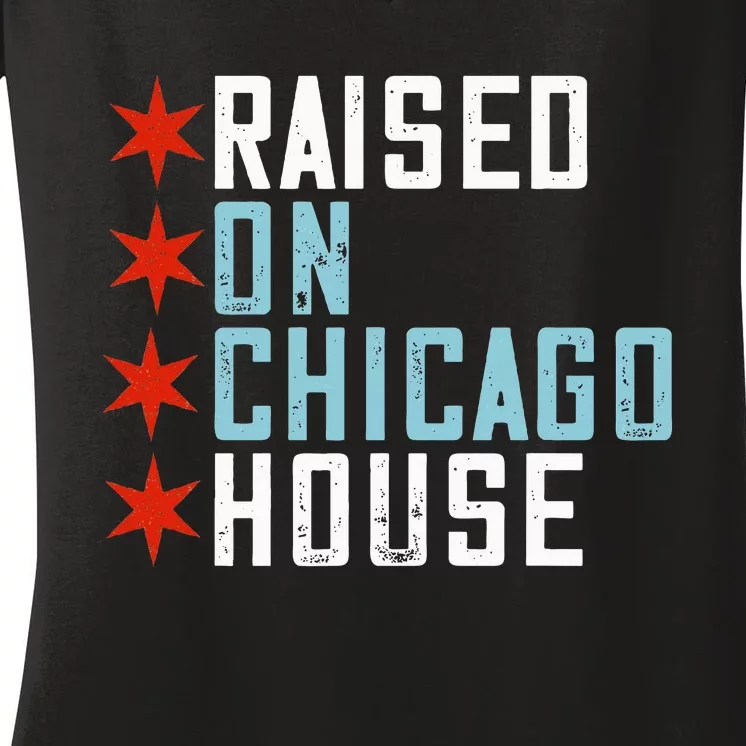 Raised On Chicago House Music Edm Dj Illinois Raver Women's V-Neck T-Shirt