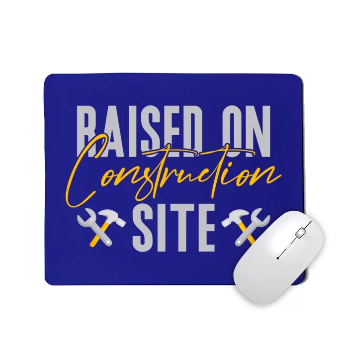 Raised On Construction Site Construction Worker Gift Mousepad