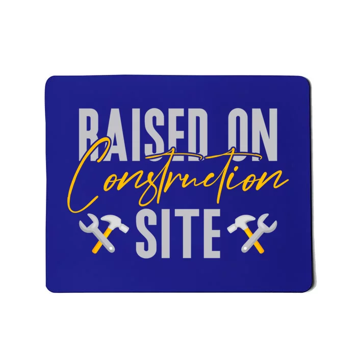 Raised On Construction Site Construction Worker Gift Mousepad