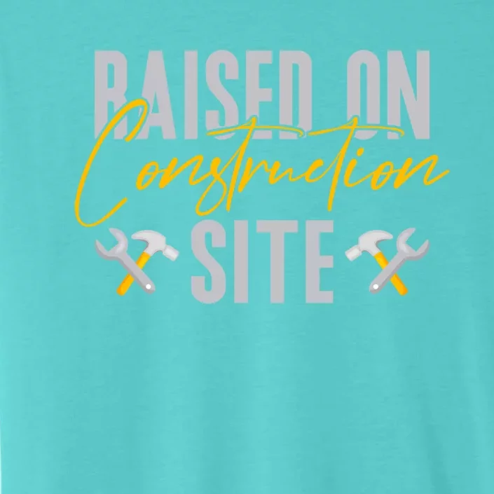 Raised On Construction Site Construction Worker Gift ChromaSoft Performance T-Shirt