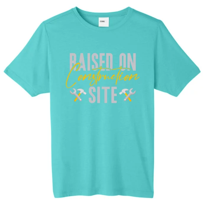 Raised On Construction Site Construction Worker Gift ChromaSoft Performance T-Shirt