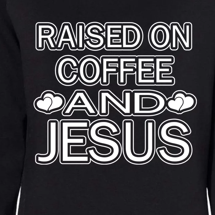 Raised On Coffee And Jesus Funny Love Womens California Wash Sweatshirt