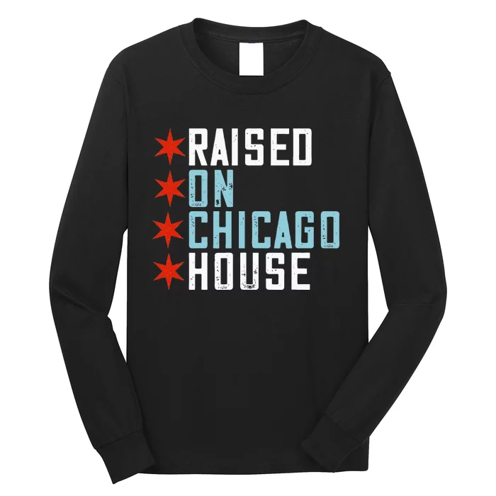 Raised On Chicago House Music EDM DJ Illinois Raver Long Sleeve Shirt