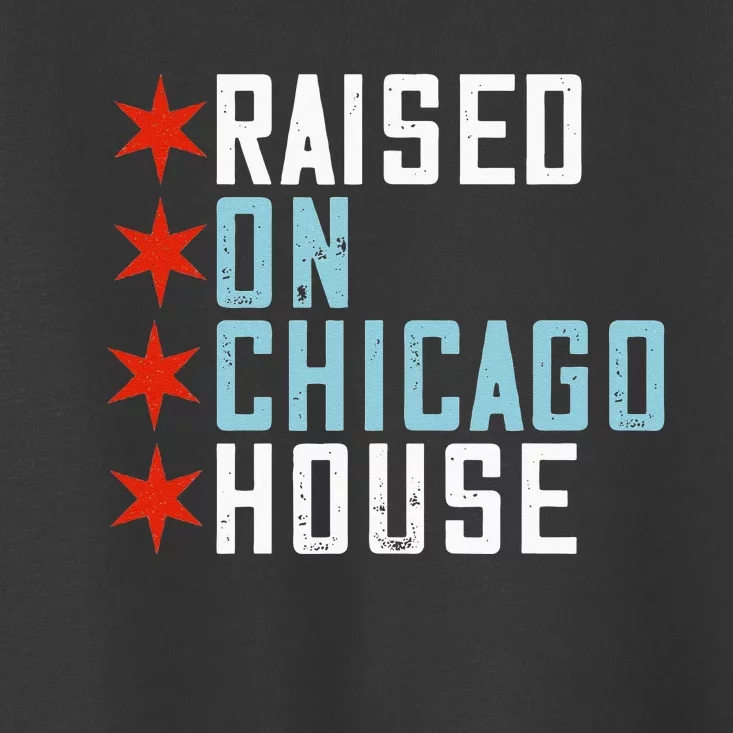 Raised On Chicago House Music EDM DJ Illinois Raver Toddler T-Shirt