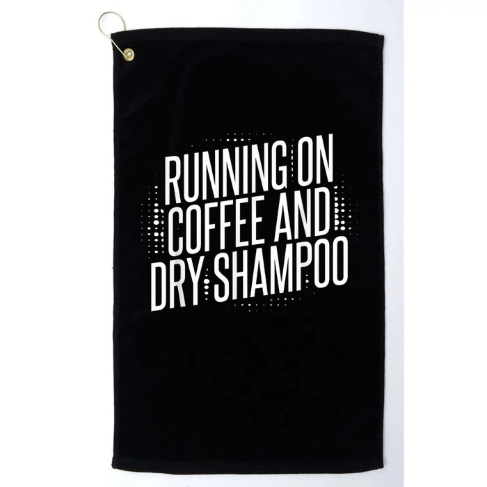 Running On Coffee And Dry Shampoo Platinum Collection Golf Towel