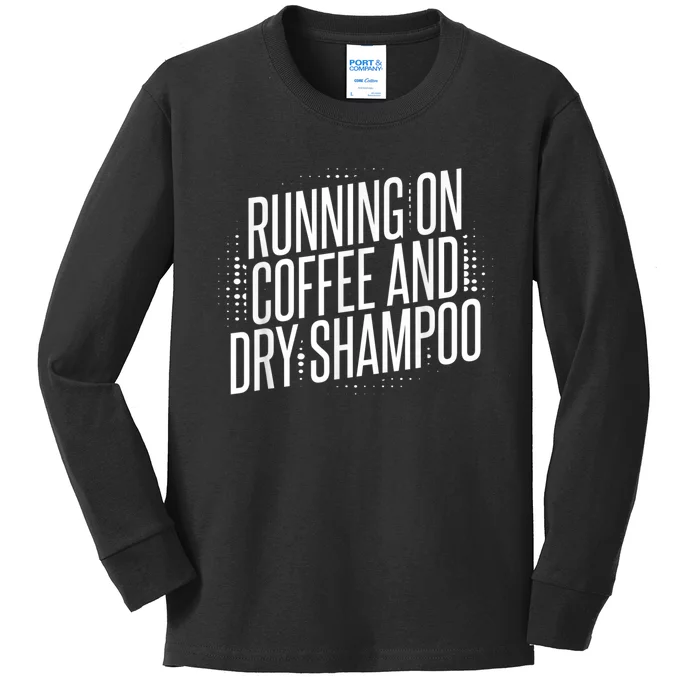 Running On Coffee And Dry Shampoo Kids Long Sleeve Shirt