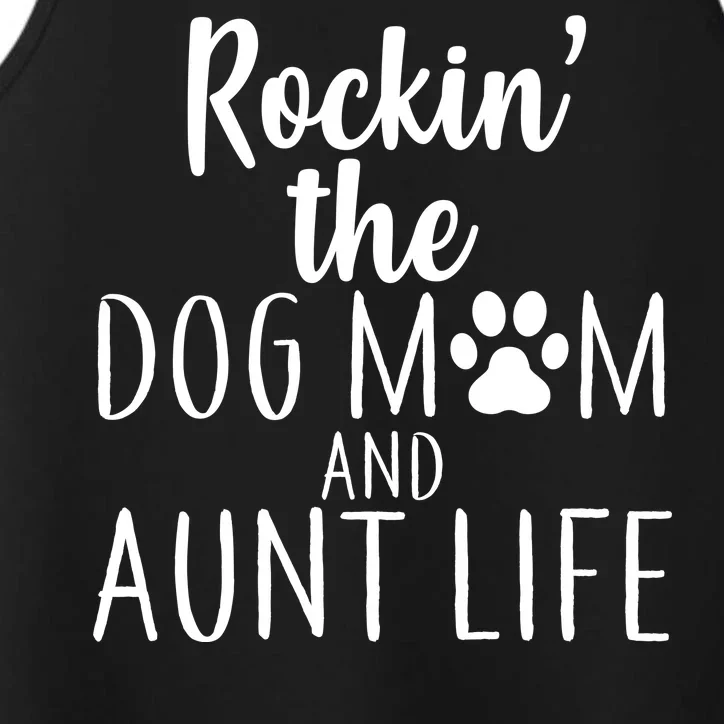 Rockin The Dog Mom And Aunt life Performance Tank