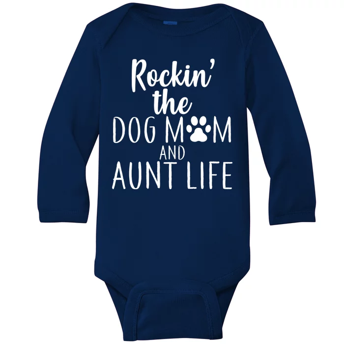 Rockin The Dog Mom And Aunt life Baby Long Sleeve Bodysuit