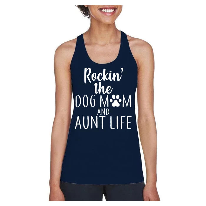 Rockin The Dog Mom And Aunt life Women's Racerback Tank