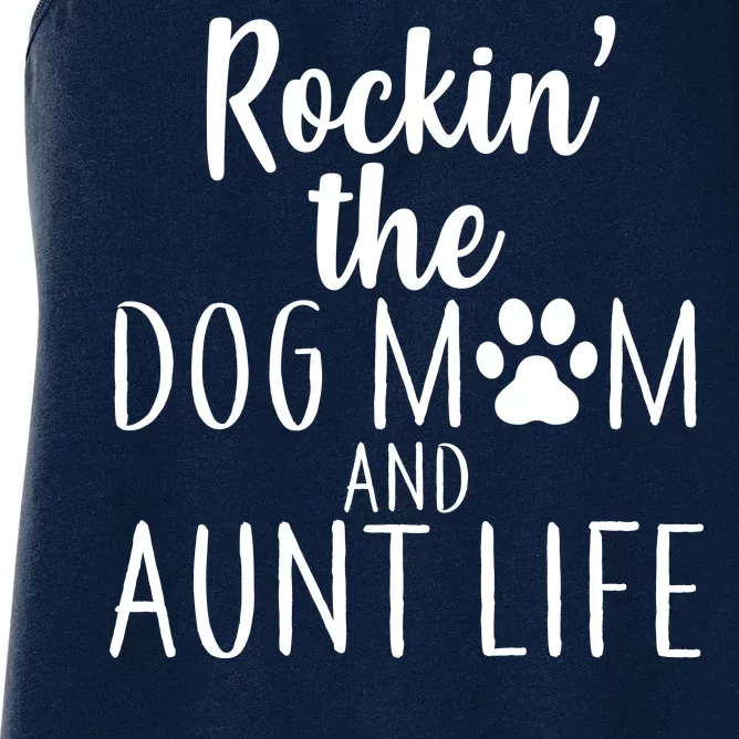 Rockin The Dog Mom And Aunt life Women's Racerback Tank