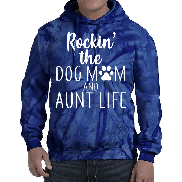 Rockin The Dog Mom And Aunt life Tie Dye Hoodie