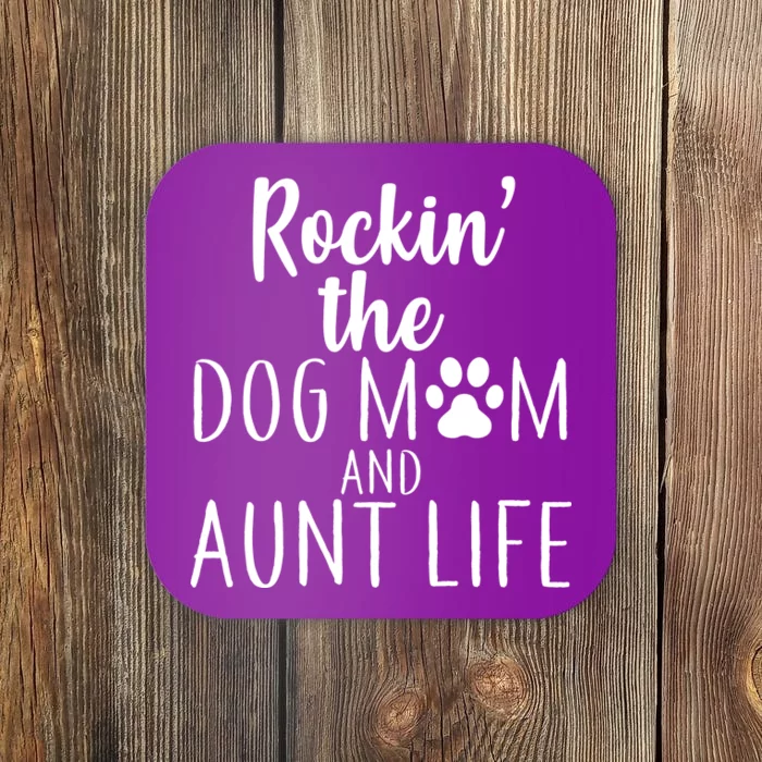 Rockin The Dog Mom And Aunt life Coaster