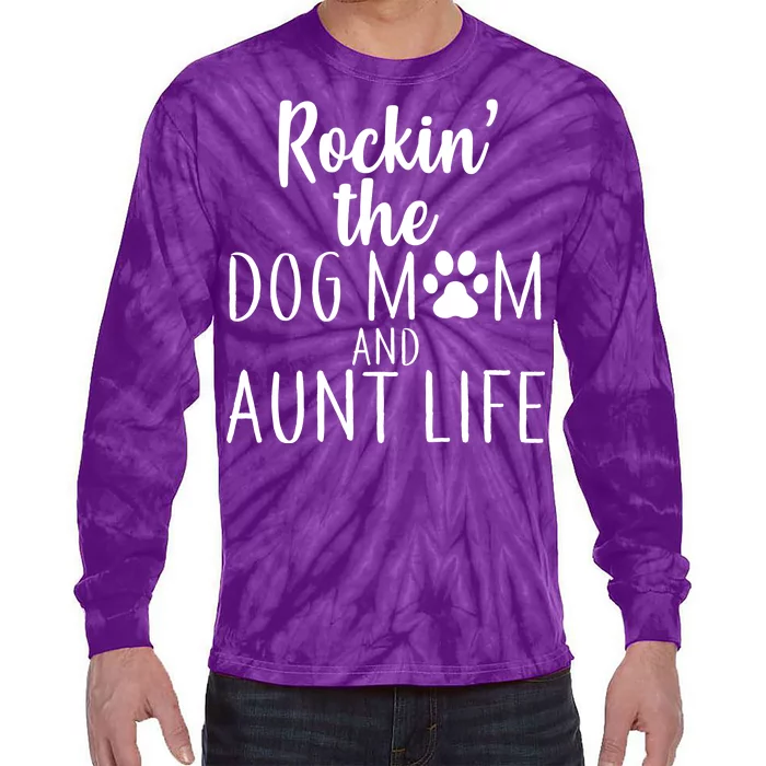 Rockin The Dog Mom And Aunt life Tie-Dye Long Sleeve Shirt