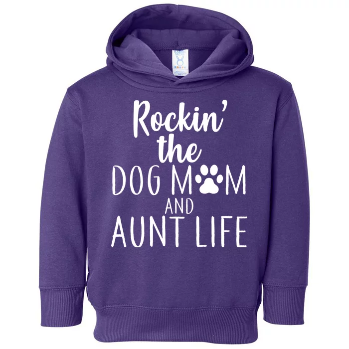 Rockin The Dog Mom And Aunt life Toddler Hoodie