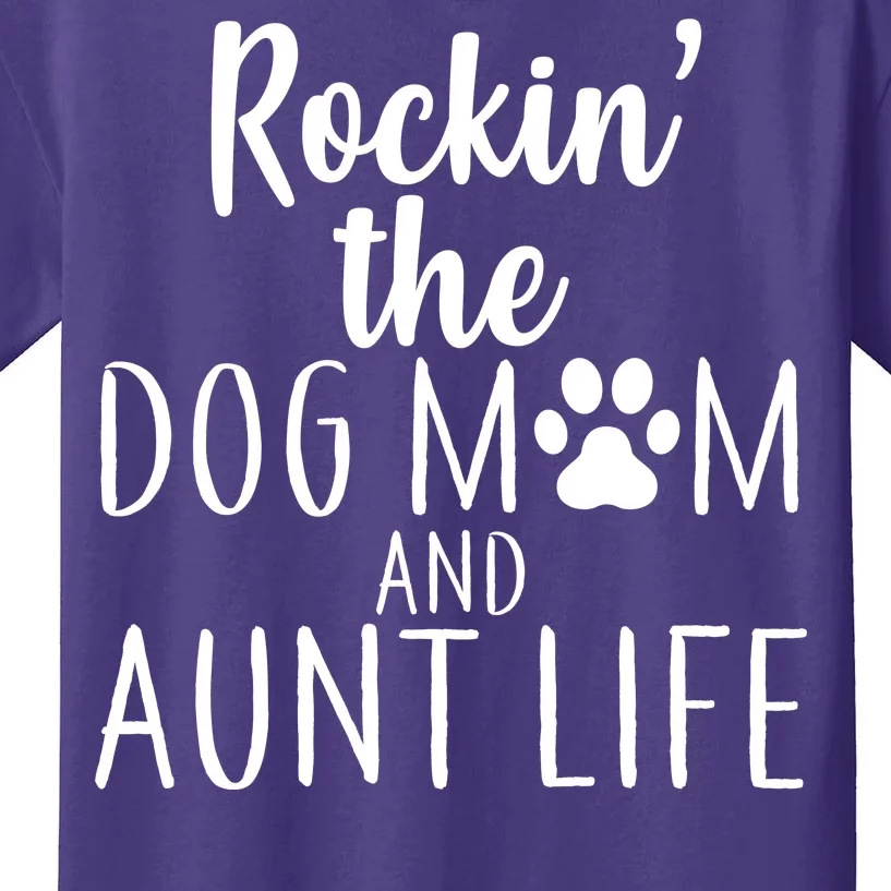 Rockin The Dog Mom And Aunt life Kids T-Shirt