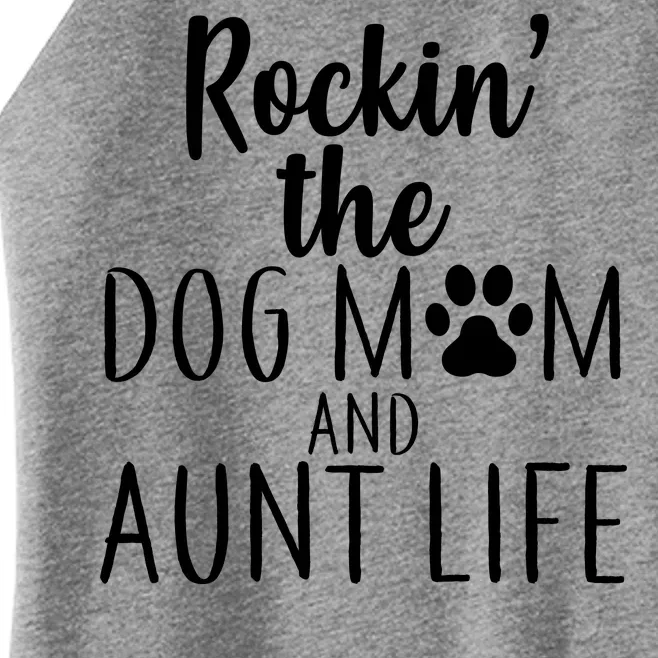 Rockin The Dog Mom And Aunt life Women’s Perfect Tri Rocker Tank