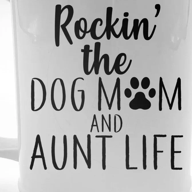 Rockin The Dog Mom And Aunt life Front & Back Beer Stein