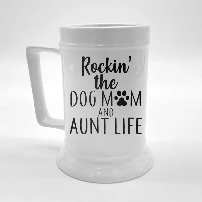 Rockin The Dog Mom And Aunt life Front & Back Beer Stein