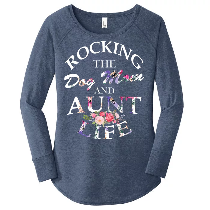 Rocking The Dog Mom And Aunt Life Women's Perfect Tri Tunic Long Sleeve Shirt