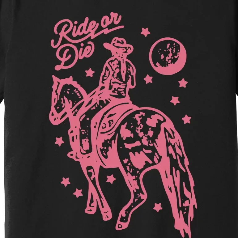 Ride Or Die Western Cowgirl Bohemian Retro Premium T-Shirt