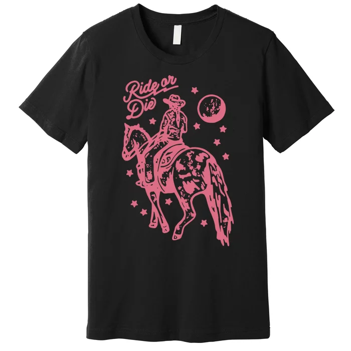 Ride Or Die Western Cowgirl Bohemian Retro Premium T-Shirt