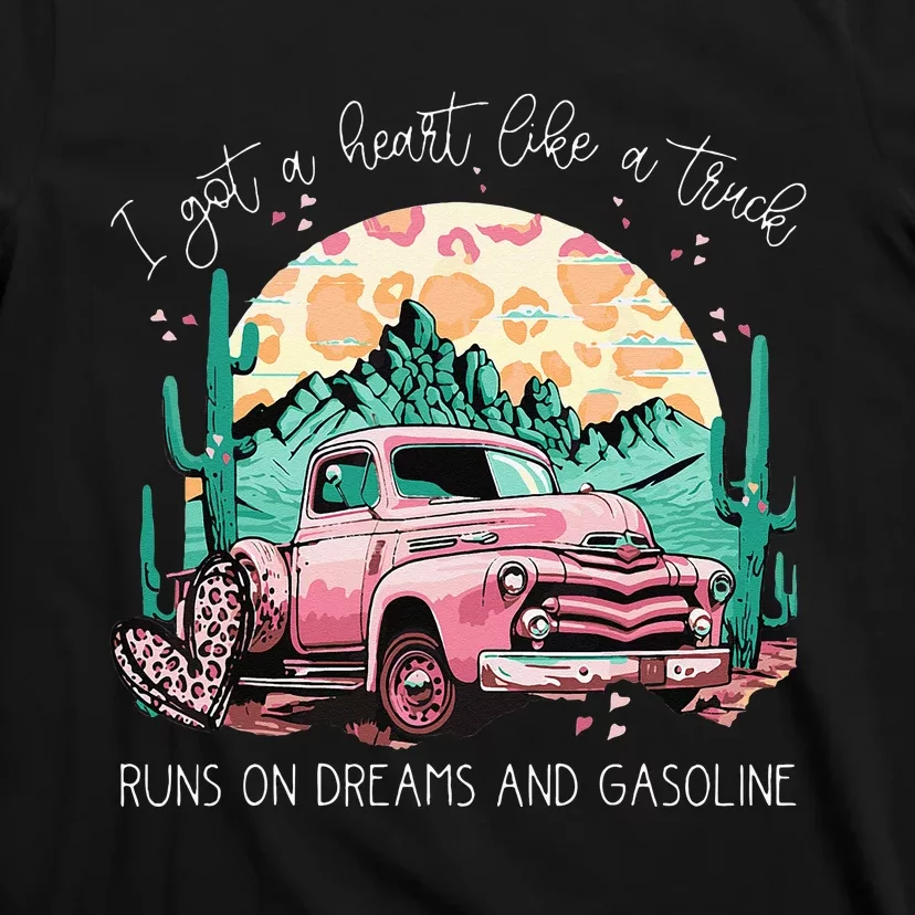 Runs On Dreams And Gasoline I Got A Heart Like A Truck T-Shirt