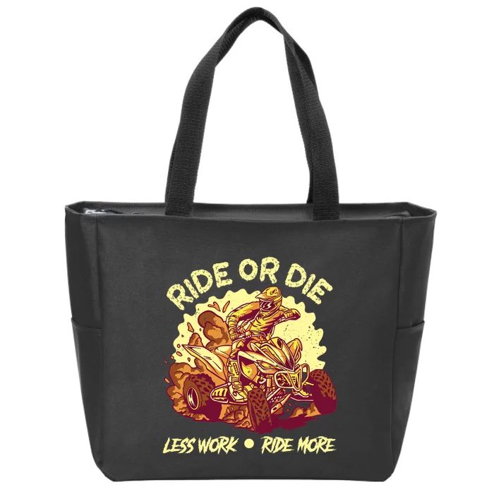 Rides Or Die Less Works Ride More All Terrain Vehicle ATV Premium Zip Tote Bag