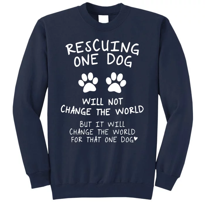 Rescuing One Dog Will Not Change The World But It Will Change The World For That Tall Sweatshirt