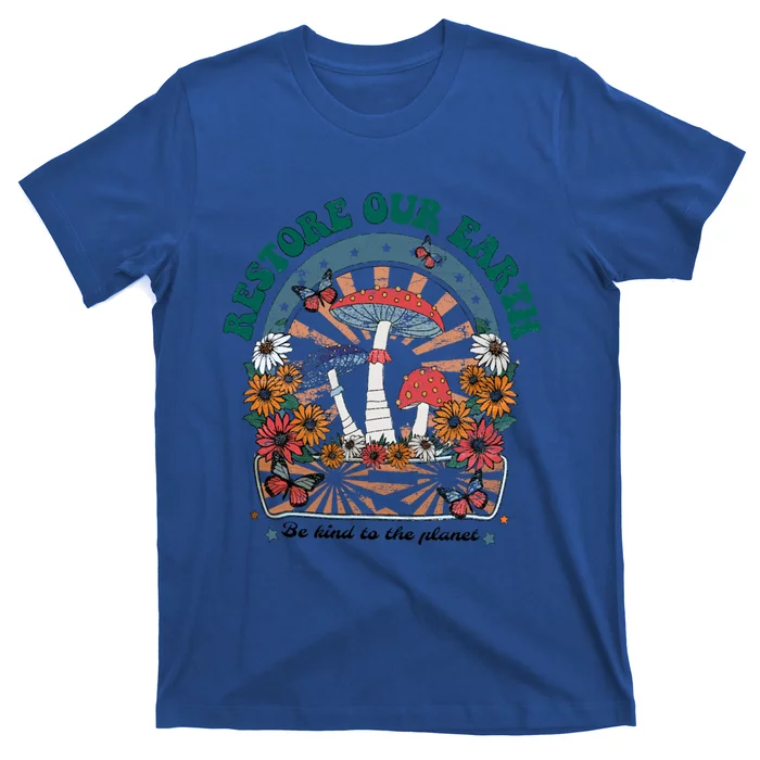 Restore Our Earth Be Kind To Planet Mushroom Retro Earth Day Gift T-Shirt