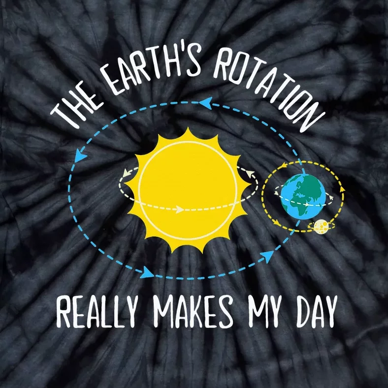 Rotation of Earth Makes My Day Science Teacher Earth Day Tie-Dye T-Shirt