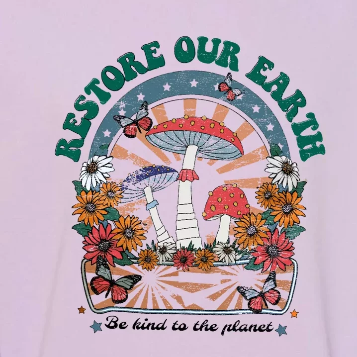 Restore Our Earth Be Kind To Planet Mushroom Retro Earth Day Gift Garment-Dyed Sweatshirt