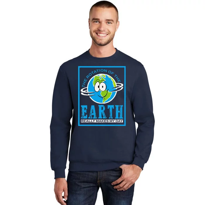 Rotation Of Earth Makes My Day Funny Astronomy Major Funny Sweatshirt