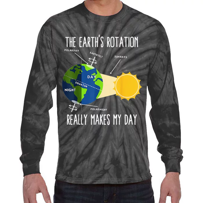 Rotation of Earth Makes My Day Science Teachers Earth Day Tie-Dye Long Sleeve Shirt