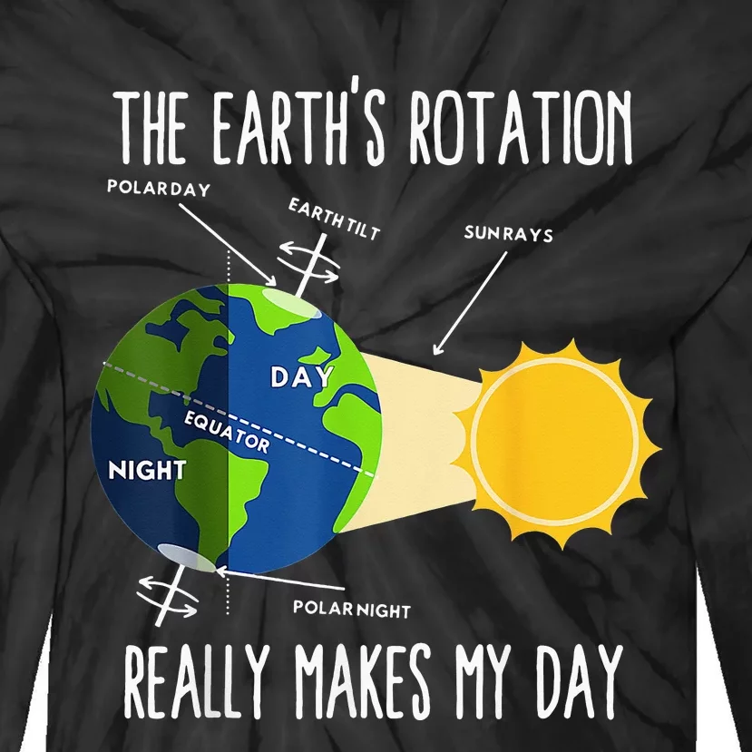 Rotation of Earth Makes My Day Science Teachers Earth Day Tie-Dye Long Sleeve Shirt