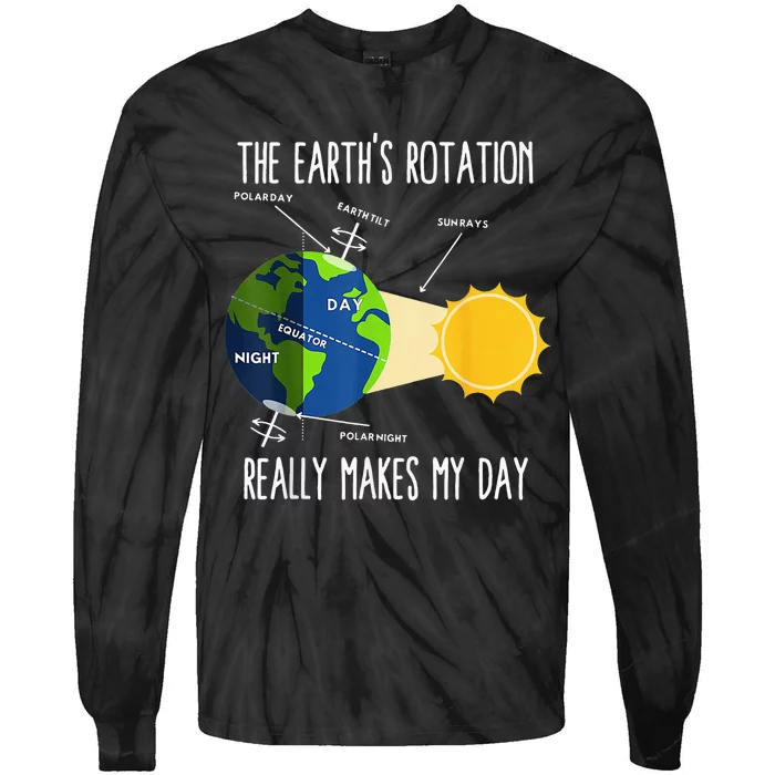 Rotation of Earth Makes My Day Science Teachers Earth Day Tie-Dye Long Sleeve Shirt