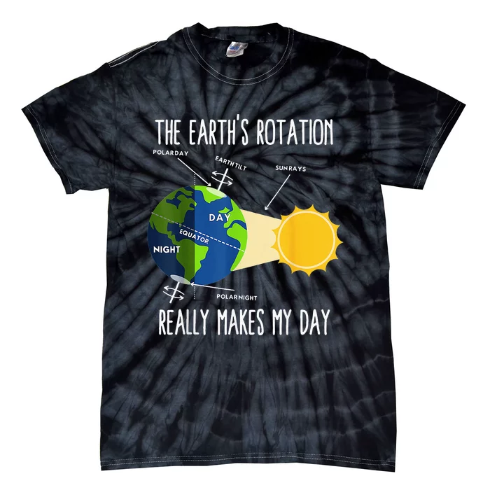 Rotation of Earth Makes My Day Science Teachers Earth Day Tie-Dye T-Shirt