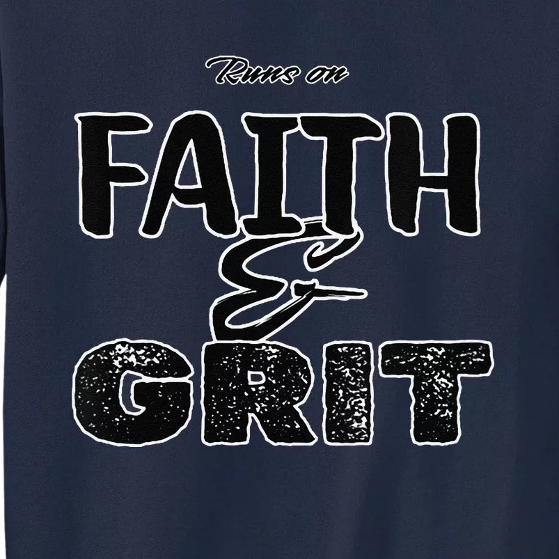 Runs On Faith And Grit Tall Sweatshirt