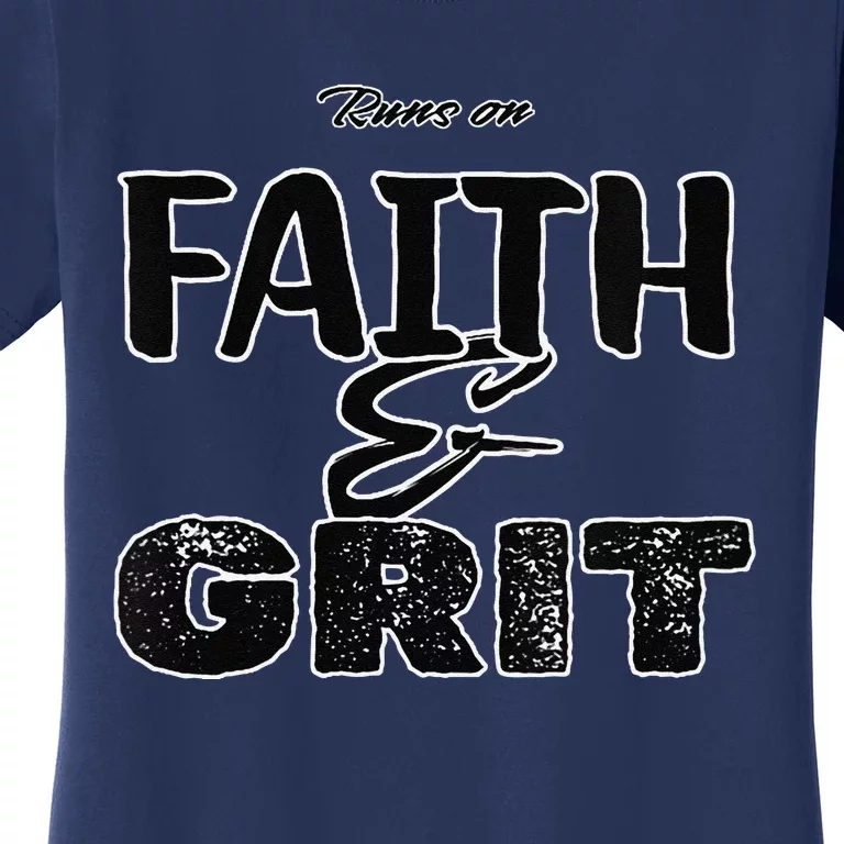 Runs On Faith And Grit Women's T-Shirt