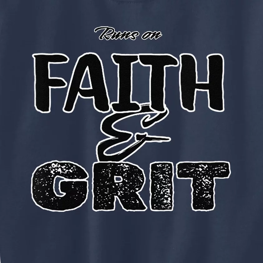 Runs On Faith And Grit Kids Sweatshirt