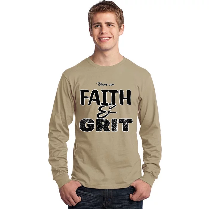 Runs On Faith And Grit Tall Long Sleeve T-Shirt